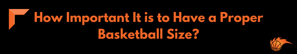 How Important It is to Have a Proper Basketball Size
