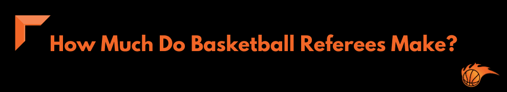 How Much Do Basketball Referees Make