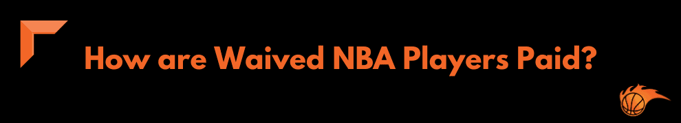 How are Waived NBA Players Paid