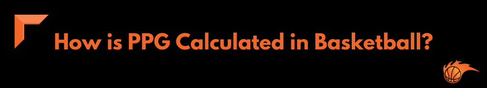 How is PPG Calculated in Basketball