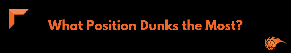 What Position Dunks the Most
