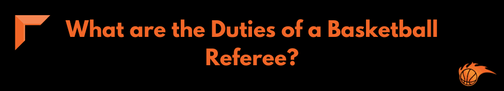 What are the Duties of a Basketball Referee