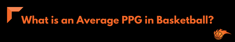 What is an Average PPG in Basketball