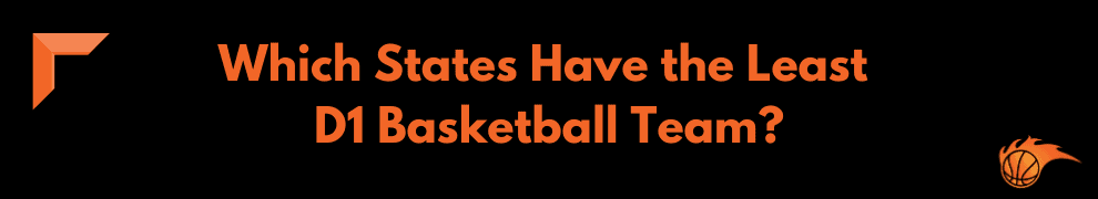Which States Have the Least D1 Basketball Team