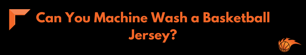 Can You Machine Wash a Basketball Jersey