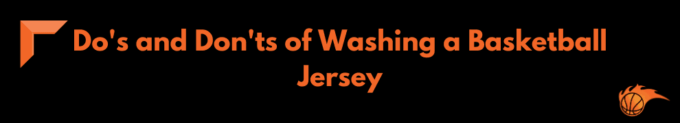 Do's and Don'ts of Washing a Basketball Jersey