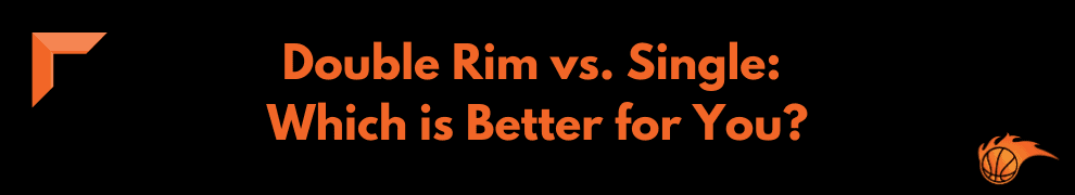 Double Rim vs. Single Which is Better for You