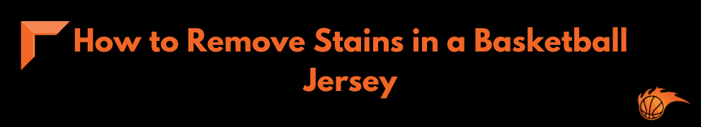 How to Remove Stains in a Basketball Jersey
