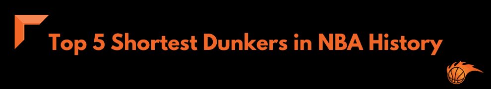 Top 5 Shortest Dunkeres in NBA History