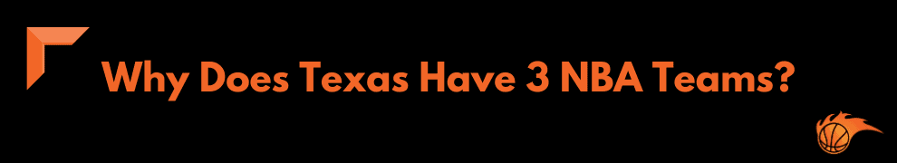 Why Does Texas Have 3 NBA Teams