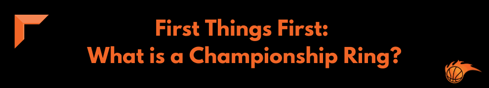 First Things First What is a Championship Ring