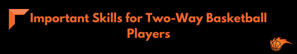 Important Skills for Two-Way Basketball Players