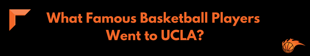 What Famous Basketball Players Went to UCLA