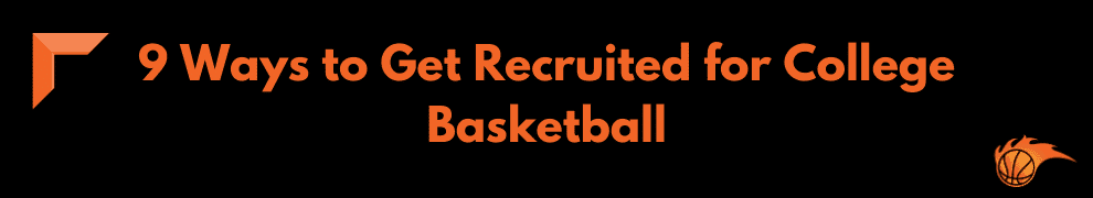 9 Ways to Get Recruited for College Basketball