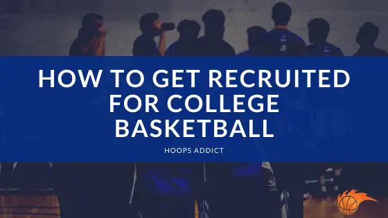 How to Get Recruited for College Basketball