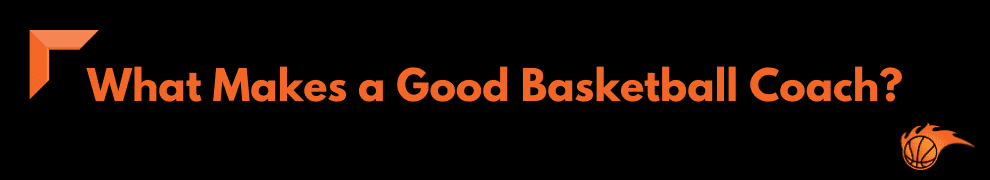 What Makes a Good Basketball Coach