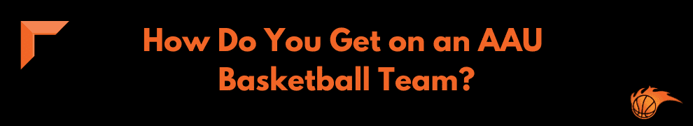 How Do You Get on an AAU Basketball Team