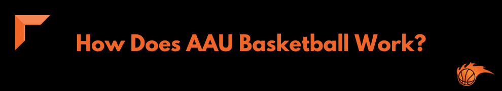 How Does AAU Basketball Work