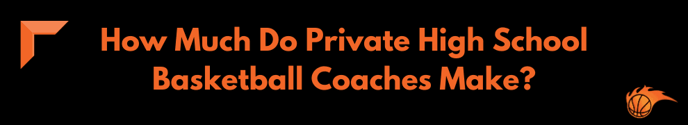How Much Do Private High School Basketball Coaches Make