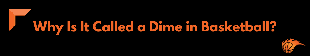 Why Is It Called a Dime in Basketball 