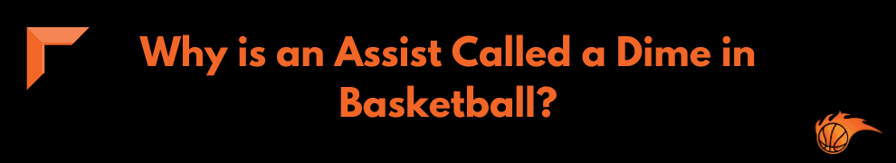Why is an Assist Called a Dime in Basketball