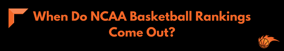 When Do NCAA Basketball Rankings Come Out? | Hoops Addict When Do NCAA Basketball Rankings Come Out? | Hoops Addict
