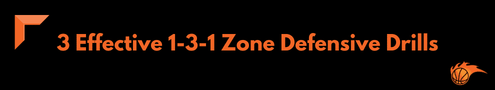 3 Effective 1-3-1 Zone Defensive Drills