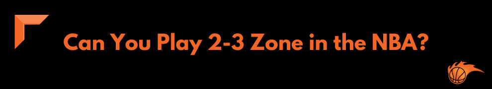 Can You Play 2-3 Zone in the NBA