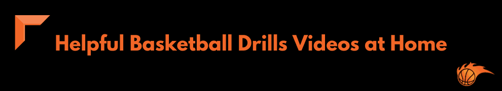 Helpful Basketball Drills Videos at Home