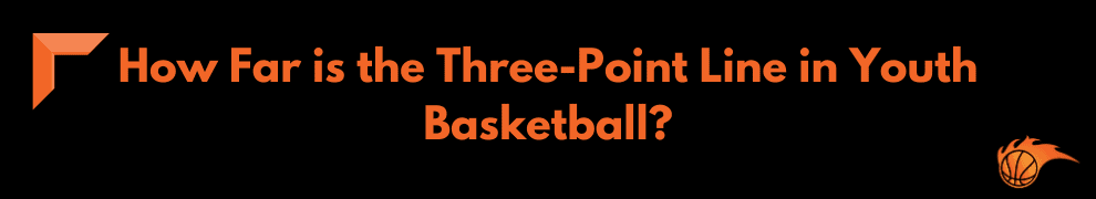 How Far is the Three-Point Line in Youth Basketball
