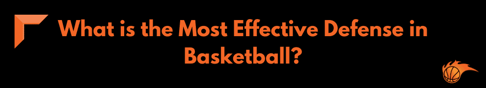 What is the Most Effective Defense in Basketball