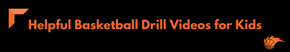 Helpful Basketball Drill Videos for Kids