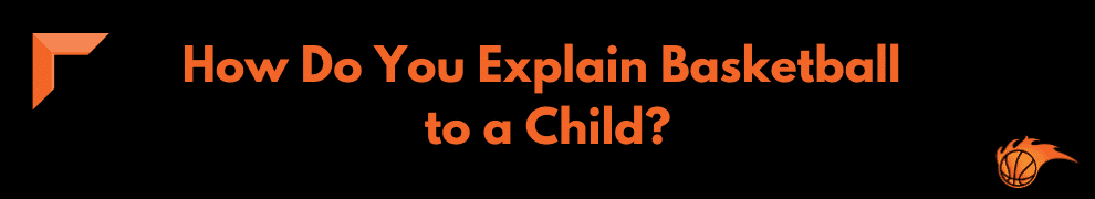 How Do You Explain Basketball to a Child
