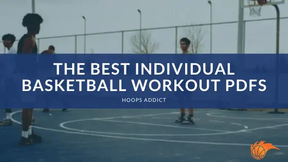 The Best Individual Basketball Workout PDFs