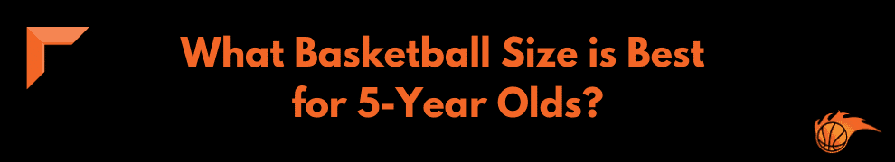What Basketball Size is Best for 5-Year Olds