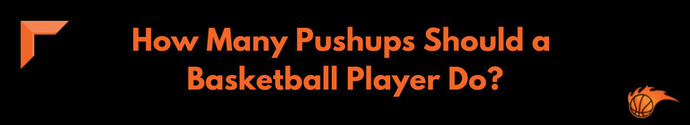 How Many Pushups Should a Basketball Player Do_