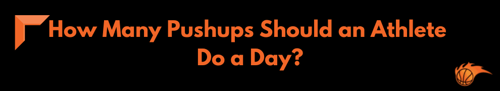 How Many Pushups Should an Athlete Do a Day_