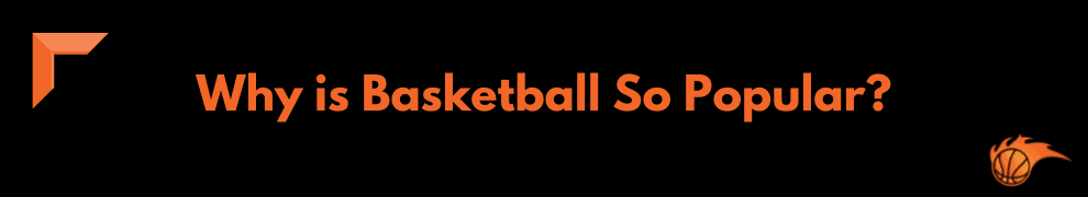 Why is Basketball So Popular_
