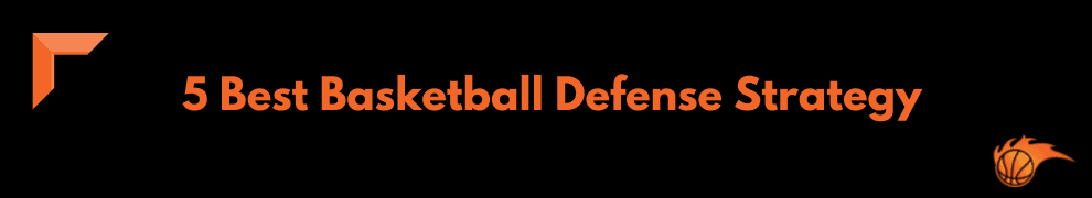 5 Best Basketball Defense Strategy