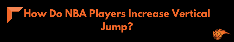 How Do NBA Players Increase Vertical Jump