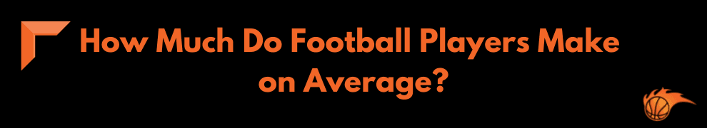 How Much Do Football Players Make on Average