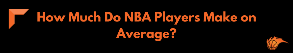 How Much Do NBA Players Make on Average