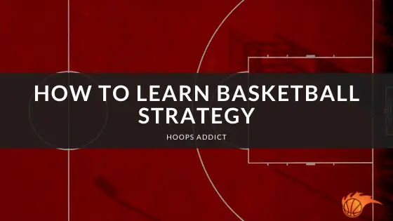 How to Learn Basketball Strategy