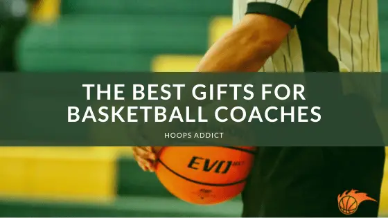 The Best Gifts for Basketball Coaches