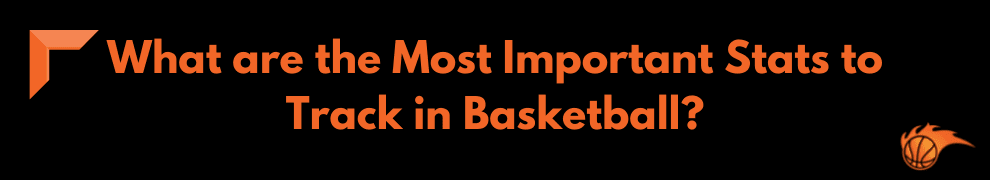 What are the Most Important Stats to Track in Basketball