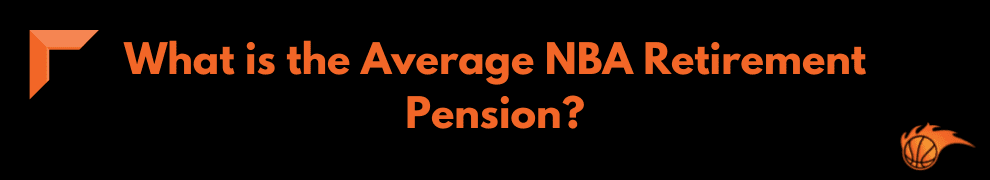 What is the Average NBA Retirement Pension