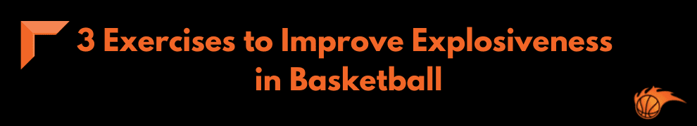 3 Exercises to Improve Explosiveness in Basketball