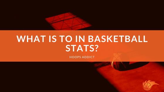 What is TO in Basketball Stats