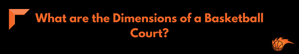 What are the Dimensions of a Basketball Court