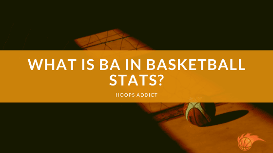 What is BA in Basketball Stats
